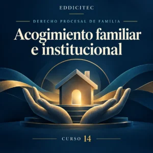 EDDICITEC · Curso 14: Acogimiento familiar e institucional.